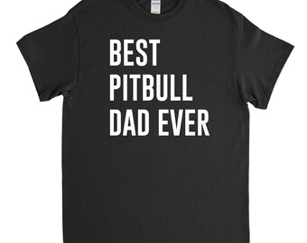 Best Pitbull Dad Ever - Pitbull Dad - Pitbull Shirt