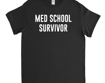 Med School Survivor - Medical School Graduation - New Doctor Shirt - Doctor Graduation Gift
