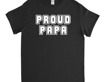 Proud Papa - Papa Shirt - New Papa - Fathers Day Gift - Papa Birthday Gift