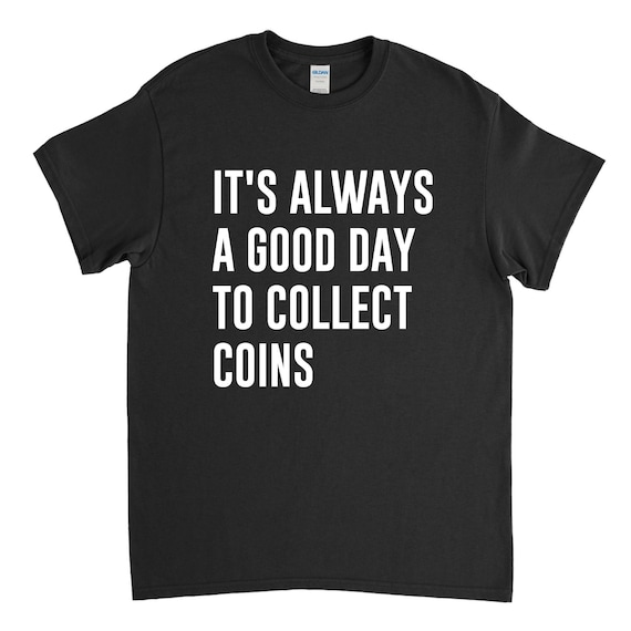 Coin Shirt, Coin Collector, Collector Gift, Coin Tshirt, Coin Collecting, Gift for Him, Unisex Shirt