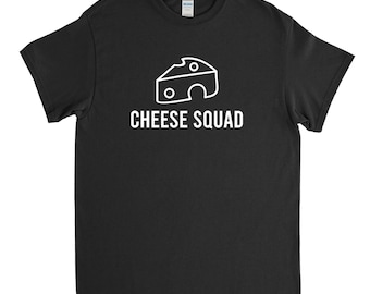 Cheese Squad, Funny Cheese Tee, Cheese Shirt, Gift for Him, Unisex Shirt, Cheese Lover, Mac and Cheese, Cheese Tshirt
