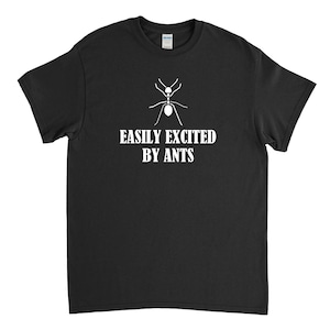 Easiy Excited by Ants, Ant Shirt, Ant T Shirt, Ant gift, Funny Ant Tee, Ant Gift, Ant Lover
