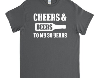 30th Birthday Gift - 30th Birthday Party - Cheers and Beers to My 30 Years - 30th Birthday Shirt