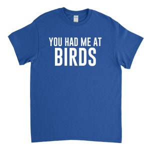 Bird Shirt - Bird Watching Gift - You Had Me at Birds