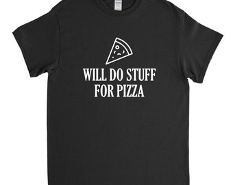 Will Do Stuff for Pizza, Pizza Shirt, Pizza Lover Gift, Pizza Gift, Foodie Shirt, Italian Food