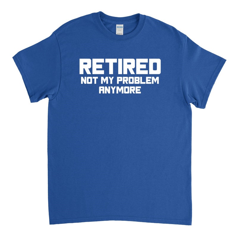 Retirement Gift Retired Not My Problem Anymore Retirement | Etsy