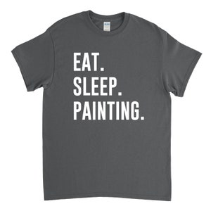 Painting Shirt, Eat Sleep Painting, Painter Gift, Gift for Painter image 2