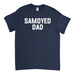 Samoyed Dad - Samoyed Shirt - Dog Breed