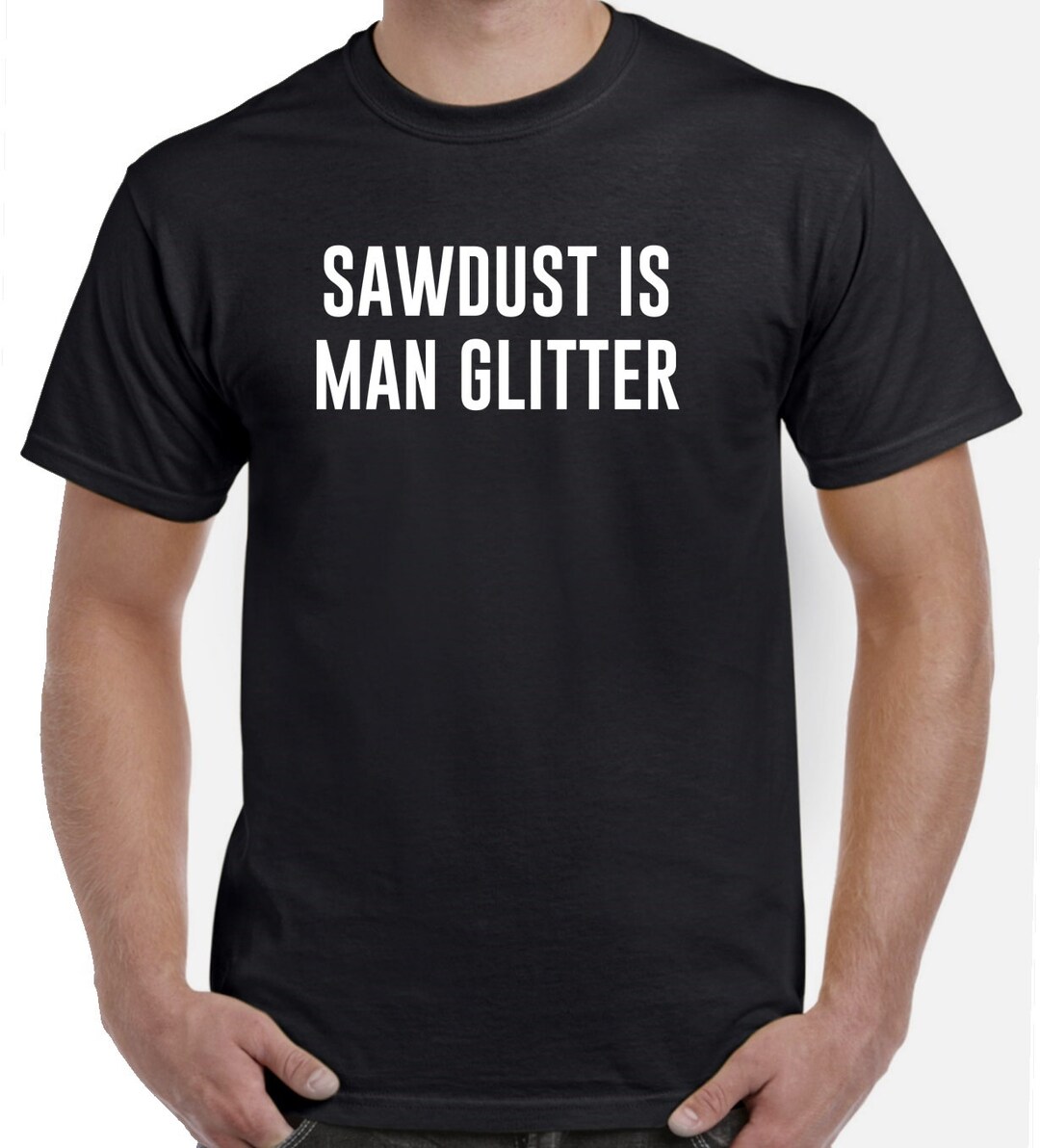 Sawdust is Man Glitter Woodworking Woodworker Gift Etsy