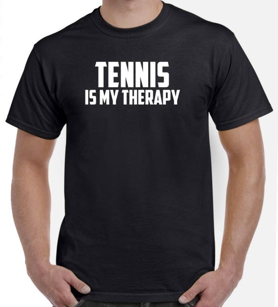 Tennis Shirt-Tennis is My Therapy Tennis Gift T Shirt Men | Etsy