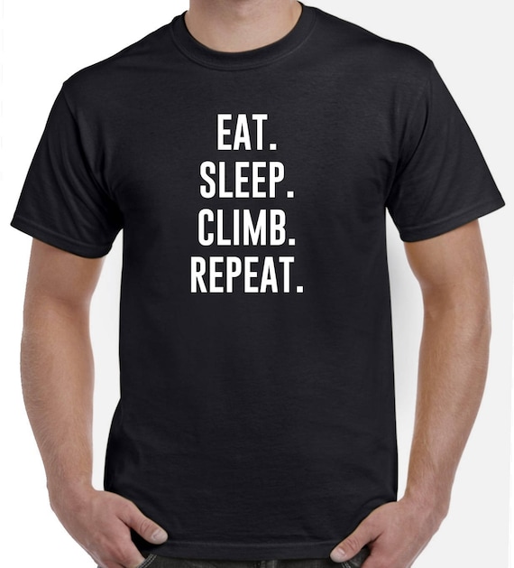 Eat Sleep Climb Repeat - Rock Climbing Gift T-Shirt Eat Sleep Climb Repeat - Rock Climbing Gift T-Shirt