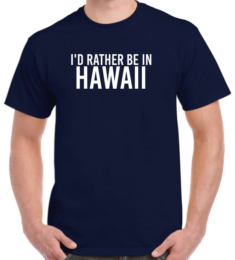 I'd Rather Be in Hawaii Shirt Hawaii Native Home State - Etsy
