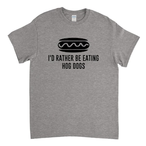 I&#39;d Rather Be Eating Hot Dogs, Hot Dog T Shirt, Hotdog Shirt