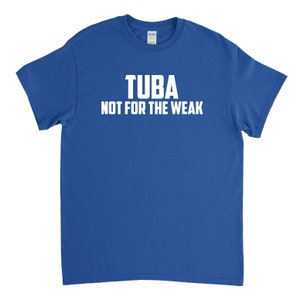 Tuba Shirt Tuba Not for the Weak Tuba Player Gift image 4
