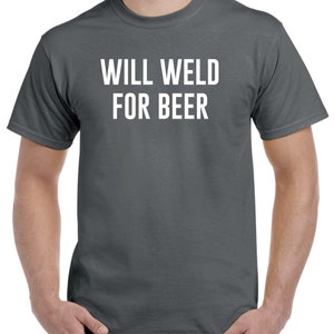 Funny Welder Shirt Will Weld For Beer Welder Gift Welding image 2