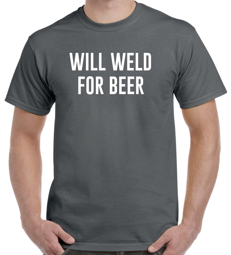 Funny Welder Shirt Will Weld For Beer Welder Gift Welding image 2