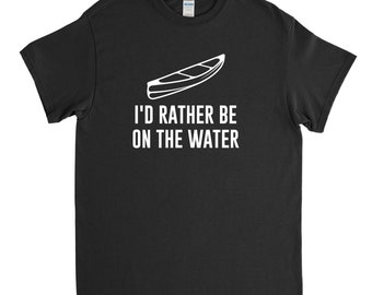 Prefiero estar en el agua, camisa de canoa, camisa de piragüismo, regalo de piragüista, amante de la canoa, kayak, camiseta de piragüista, camisa unisex