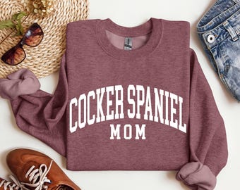 Cocker Spaniel Sweatshirt, Cocker Spaniel Gift, Cocker Spaniel Mom, Crewneck Sweatshirt, Dog Mom