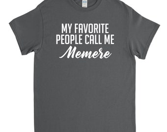 My Favorite People Call Me Memere - Memere Shirt - Memere Gift - Mothers Day Gift
