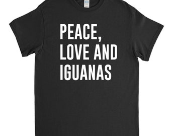 Peace Love and Iguanas - Pet Iguana - Iguana Shirt