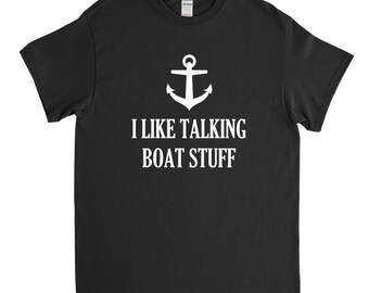 I Like Talking Boat Stuff, Funny Boat Shirt, Boater Shirt, Boating T Shirt, Boater Gift, Lake Shirt, Boat Owner Gift