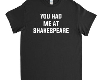 Shakespeare Shirt - You Had Me at Shakespeare - Shakespeare Gift