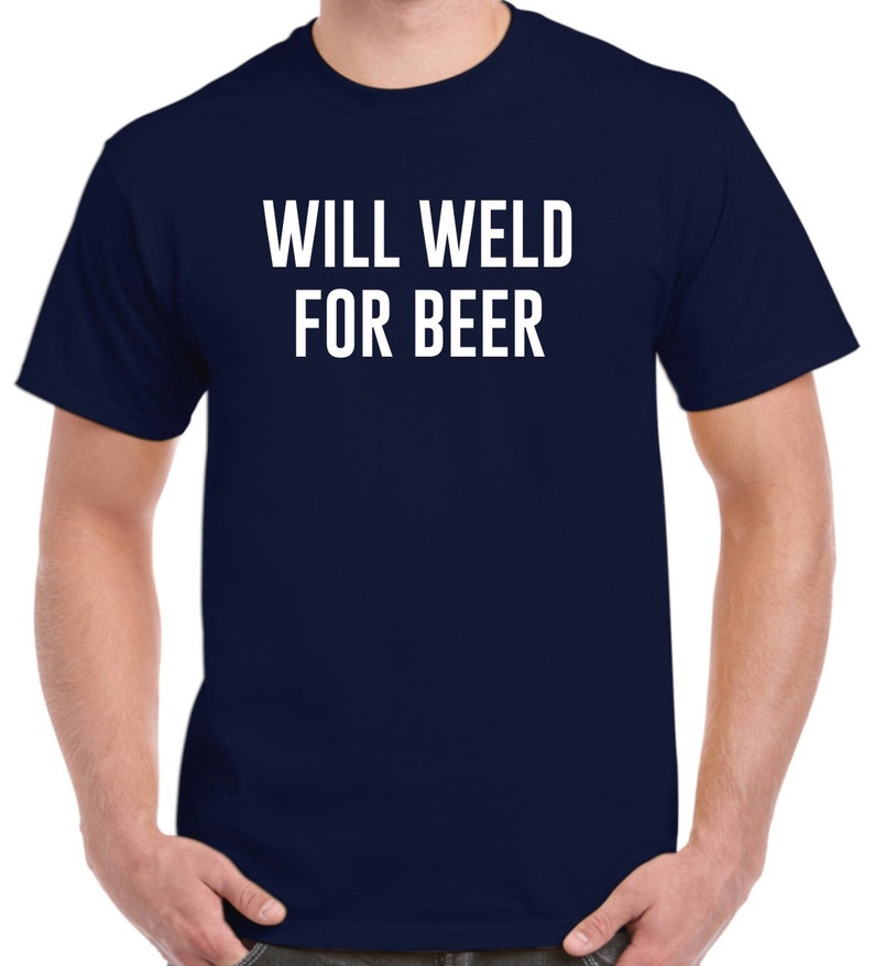 Funny Welder Shirt Will Weld For Beer Welder Gift Welding image 3