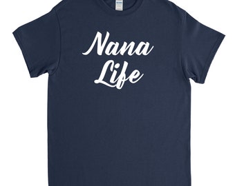 Nana Life - New Nana Shirt - Gift for Nana