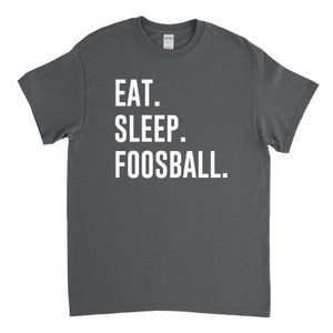 Foosball Shirt - Eat Sleep Foosball - Foosball Gift