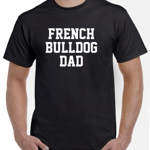 May include: Black t-shirt with white text that reads "French Bulldog Dad".