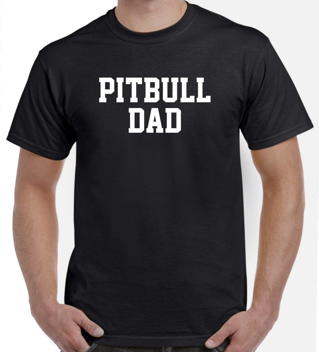 Pitbull Dad Shirt Pitbull Shirt - Etsy