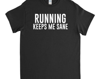 Running Keeps Me Sane, Runner Shirt, Runner Gift, Running Shirt, Gift for Runner, Marathon Runner, Half Marathon