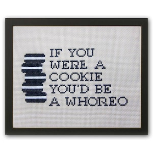 If You Were A Cookie You&#39;d Be A Whoreo - Modern Cross Stitch PDF - Instant Download
