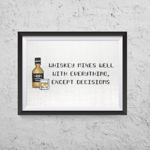 Whiskey Mixes Well With Everything, Except Decisions  - Modern Cross Stitch PDF - Instant Download