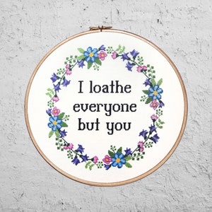 I Loathe Everyone But You - Modern Cross Stitch PDF - Instant Download