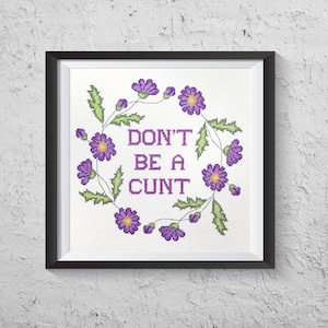 Don&#39;t Be A Cunt - Modern Cross Stitch PDF - Instant Download