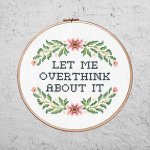 Let Me Overthink About It - Modern Cross Stitch PDF - Instant Download