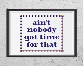 Ain't Nobody Got Time For That - Modern Cross Stitch PDF - Instant Download