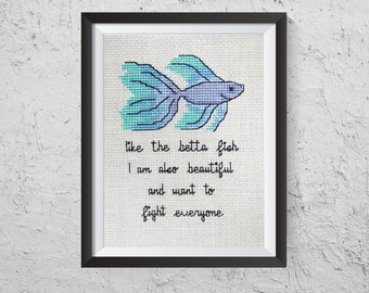 Like The Betta Fish I Am Also Beautiful And Want To Fight Everyone  - Modern Cross Stitch PDF - Instant Download