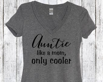 Auntie Like a Mom Only Cooler, Best Auntie Shirt, Auntie shirt, Aunt shirt, Proud Aunt, New Aunt, Auntie, BAE, Auntie Gift, Aunt Gift