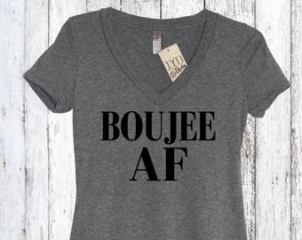 Boujee AF (As F**k)  V Neck Shirt, Thug life, AF, Bougie, Gift, Errands, Athleisure, Yoga, Spin, Barre, Pilates, Workout, Casual, High Class