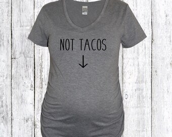 Not Tacos Maternity Shirt, Funny Pregnancy Announcement Shirt, Tacos Maternity Shirt, Mom To Be, Taco Shirt, pregnancy reveal