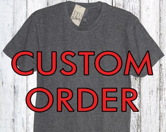 T-shirt Custom Order Listing, Unisex sized shirt, Crew neck