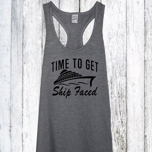 Time To Get Ship Faced Tank Top, Family Cruise Shirt, Cruise shirt, Cruise Ship Shirt, Cruise Tanktops, Matching Cruise Shirts