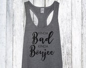 Kinda Bad Kinda Boujee Racerback Tank Top, Thug life, AF, Bougie, Gift, Athleisure, Yoga, Spin, Barre, Pilates, Workout, Casual, High Class