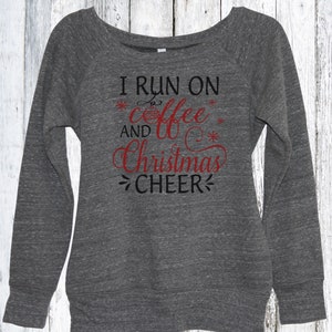 I Run On Coffee And Christmas Cheer Sweatshirt, Funny Christmas Sweater, Christmas Sweater For Women, Womens Christmas Sweatshirt