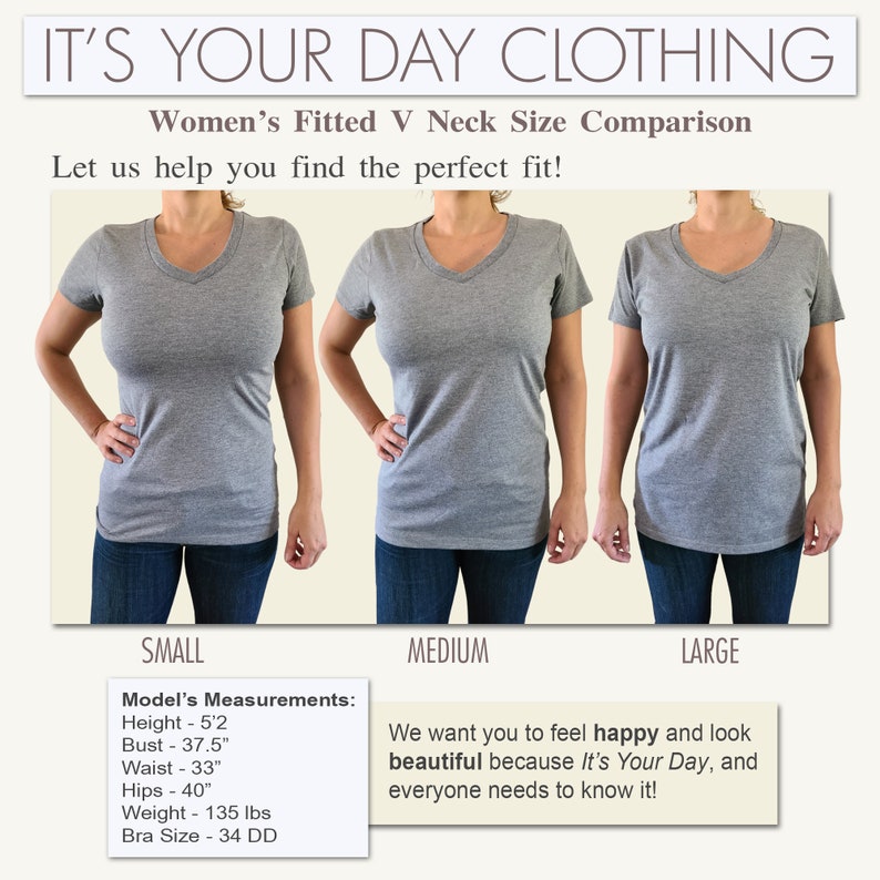 May include: A size comparison chart for women's fitted V-neck t-shirts. Three models are wearing the same t-shirt in different sizes: small, medium, and large. The model wearing the small t-shirt is 5'2" tall, with a 37.5" bust, 33" waist, 40" hips, and weighs 135 lbs. Her bra size is 34 DD.