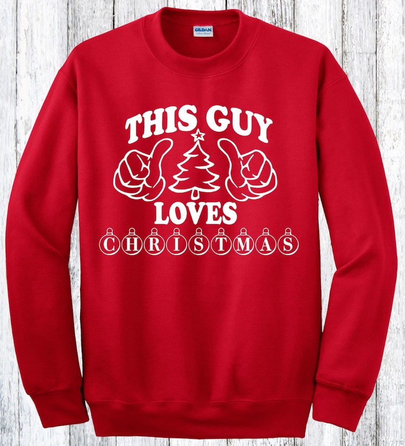 Christmas Sweater For Men Jolly Ugly Christmas Sweater Ornament Holiday Shirt This Guy Loves Christmas Sweatshirt Christmas Shirt