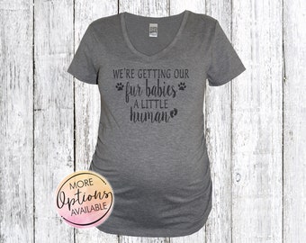 We're Getting Our Fur Babies A Little Human Maternity Shirt, Fur Babies Maternity Shirt, Pregnancy Baby Announcement Shirt