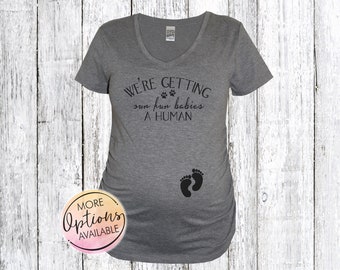 We're Getting Our Fur Babies A Human Maternity Shirt, Fur Babies Maternity Shirt, Pregnancy Baby Announcement Shirt